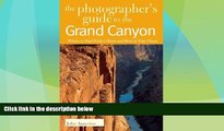 Big Deals  The Photographer s Guide to the Grand Canyon: Where to Find Perfect Shots and How to