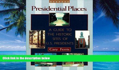 Books to Read  Presidential Places: A Guide to the Historic Sites of U.S. Presidents  Best Seller