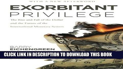 [DOWNLOAD] PDF Exorbitant Privilege: The Rise and Fall of the Dollar and the Future of the