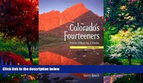Big Deals  Colorado s Fourteeners, 2nd Ed.: From Hikes to Climbs  Best Seller Books Most Wanted