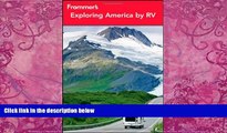 Big Deals  Frommer s Exploring America by RV (Frommer s Complete Guides)  Best Seller Books Most
