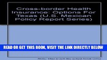 [FREE] EBOOK Cross-border Health Insurance: Options For Texas (U.S. Mexican Policy Report Series)