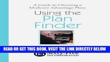 [READ] EBOOK A Guide to Choosing a Medicare Advantage Plan: Using the Plan Finder: Supplemental