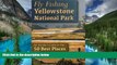 READ FULL  Fly Fishing Yellowstone National Park: An Insider s Guide to the 50 Best Places  READ