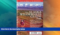 Big Deals  The Alaska Wilderness Guide  Full Read Best Seller