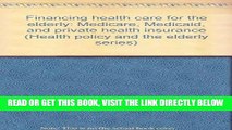 [READ] EBOOK Financing health care for the elderly: Medicare, Medicaid, and private health