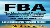 [BOOK] PDF FbA: The Mastermind Roadmap to Discovering Lucrative Private Label Products that Sell