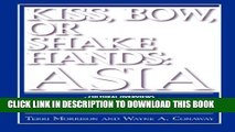 [BOOK] PDF Kiss, Bow, or Shake Hands: Asia - How to Do Business in 12 Asian Countries New BEST
