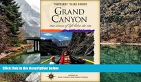 Big Deals  Grand Canyon: True Stories of Life Below the Rim (Travelers  Tales Guides)  Full Read
