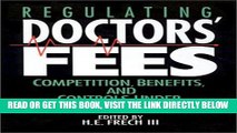 [READ] EBOOK Regulating Doctors  Fees: Competition, Benefits, and Controls Under Medicare (Aei