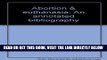 [FREE] EBOOK Abortion   euthanasia: An annotated bibliography BEST COLLECTION