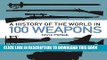 Read Now A History of the World in 100 Weapons (General Military) PDF Book