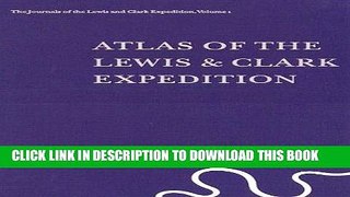 Read Now Atlas of the Lewis   Clark Expedition (The Journals of the Lewis   Clark Expedition, Vol.