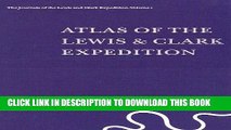 Read Now Atlas of the Lewis   Clark Expedition (The Journals of the Lewis   Clark Expedition, Vol.