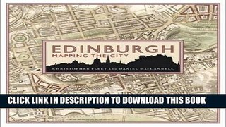 Read Now Edinburgh: Mapping the City (Mapping the Cities Series) Download Online