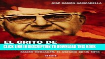 Read Now El grito de Trotsky/ The Scream of Trotsky: Ramon Mercader, el asesino de un mito/ Ramon