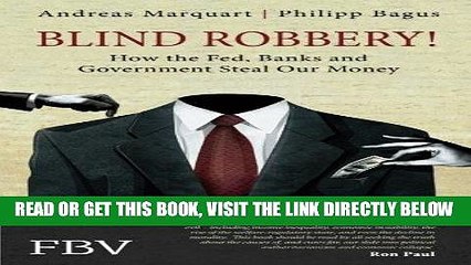 [DOWNLOAD] PDF Blind Robbery!: How the Fed, Banks and Government Steal Our Money Collection BEST