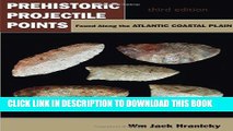 Read Now Prehistoric Projectile Points Found Along the Atlantic Coastal Plain: Third Edition