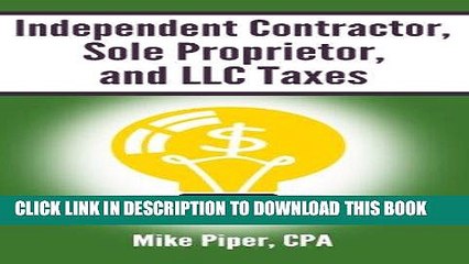 [FREE] EBOOK Independent Contractor, Sole Proprietor, and LLC Taxes Explained in 100 Pages or Less