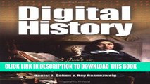 Read Now Digital History: A Guide to Gathering, Preserving, and Presenting the Past on the Web