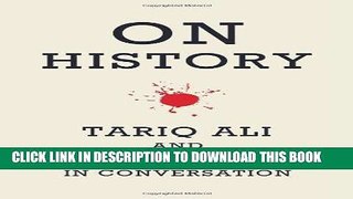 Read Now On History: Tariq Ali and Oliver Stone in Conversation PDF Book