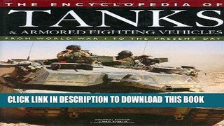 Read Now The Encyclopedia of Tanks and Armored Fighting Vehicles: From World War I to the Present