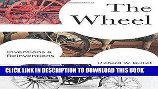 Read Now The Wheel: Inventions and Reinventions (Columbia Studies in International and Global
