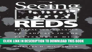 Read Now Seeing Reds: Federal Surveillance of Radicals in the Pittsburgh Mill District,