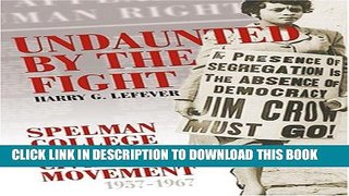 Read Now Undaunted by the Fight: Spelman College and the Civil Rights Movement, 1957-1967 (Voices