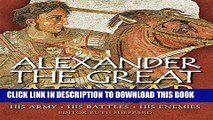 Read Now Alexander the Great at War: His Army - His Battles - His Enemies (General Military)
