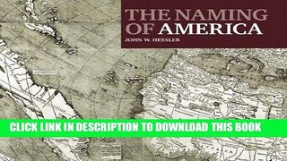 Read Now The Naming of America: Martin Waldseemuller s 1507 World Map and the Cosmographiae