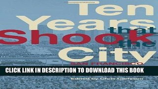 Read Now Ten Years That Shook the City: San Francisco 1968-1978 Download Online