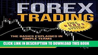 [FREE] EBOOK Forex Trading: The Basics Explained in Simple Terms (Bonus System incl. videos)