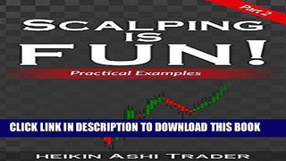 [FREE] EBOOK Scalping is Fun! 2: Part 2: Practical Examples (Heikin Ashi Scalping) ONLINE COLLECTION