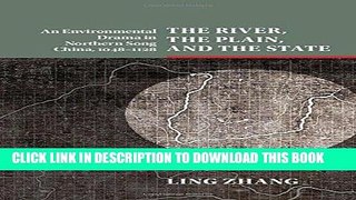 Read Now The River, the Plain, and the State: An Environmental Drama in Northern Song China,
