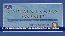 Read Now Captain Cook s World: Maps of the Life and Voyages of James Cook RN Download Online