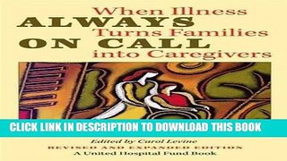 Read Now Always on Call: When Illness Turns Families into Caregivers (United Hospital Fund Book S)