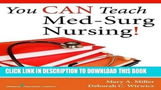 Read Now You CAN Teach Med-Surg Nursing!: The Authoritative Guide and Toolkit for the