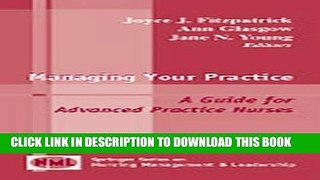 Read Now Managing Your Practice: A Guide for Advanced Practice Nurses (Springer Series on Nursing