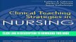 Read Now Clinical Teaching Strategies in Nursing, Fourth Edition (Clinical Teaching Strategies in