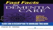 Read Now Fast Facts for Dementia Care: What Nurses Need to Know in a Nutshell (Fast Facts