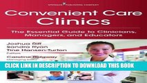Read Now Convenient Care Clinics: The Essential Guide to Retail Clinics for Clinicians, Managers,