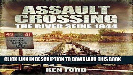 Read Now Assault Crossing: The River Seine 1944 Download Book