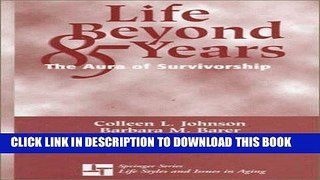 Read Now Life Beyond 85 Years: The Aura of Survivorship (Springer Series on Family Violence)