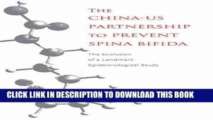 Read Now The China-US Partnership to Prevent Spina Bifida: The Evolution of a Landmark