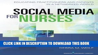 Read Now Social Media for Nurses: Educating Practitioners and Patients in a Networked World