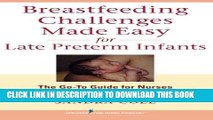 Read Now Breastfeeding Challenges Made Easy for Late Preterm Infants: The Go-To Guide for Nurses
