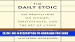 [READ] EBOOK The Daily Stoic: 366 Meditations on Wisdom, Perseverance, and the Art of Living BEST