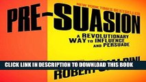 [READ] EBOOK Pre-Suasion: A Revolutionary Way to Influence and Persuade BEST COLLECTION