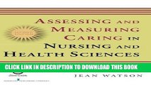 Read Now Assessing and Measuring Caring in Nursing and Health Science: Second Edition (Watson,
